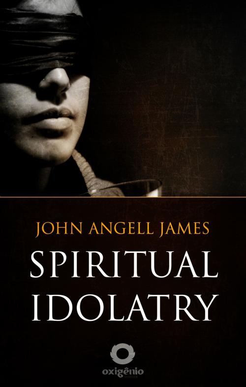 Cover of the book Spiritual Idolatry by John Angell James, Editora Oxigênio