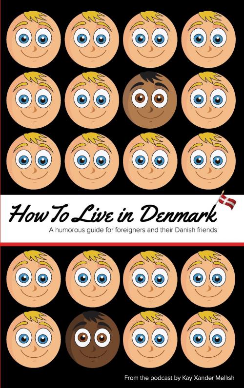 Cover of the book How to Live in Denmark by Kay Xander Mellish, Books on Demand