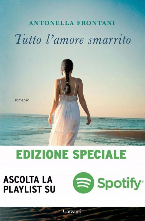 Cover of the book Tutto l'amore smarrito by Antonella Frontani, Garzanti