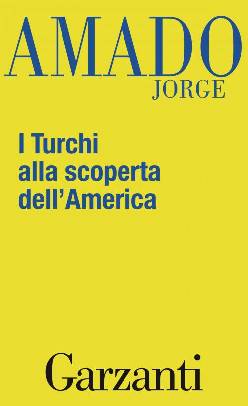 Cover of the book I Turchi alla scoperta dell'America by Jorge Amado, Garzanti