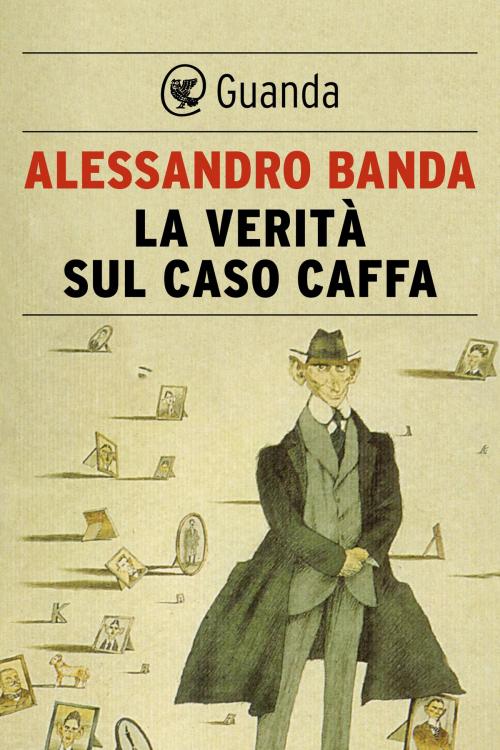 Cover of the book La verità sul caso Caffa by Alessandro  Banda, Guanda