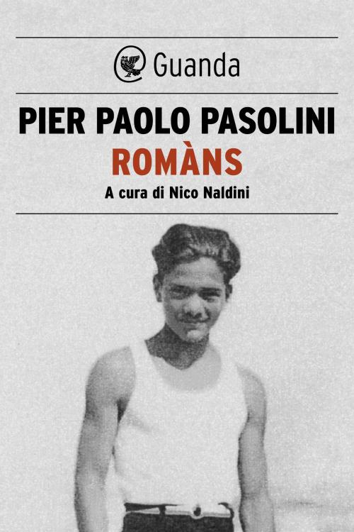 Cover of the book Romàns by Pier Paolo Pasolini, Nico Naldini, Guanda