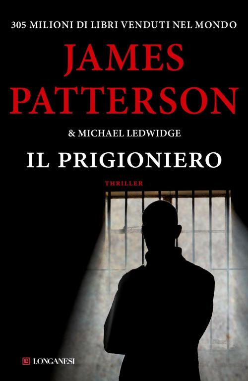 Cover of the book Il prigioniero by James Patterson, Michael Ledwidge, Longanesi