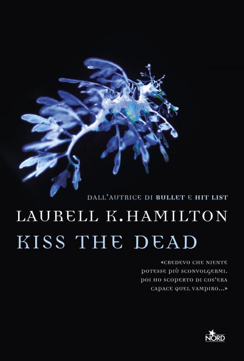 Cover of the book Kiss the dead by Laurell K. Hamilton, Casa Editrice Nord