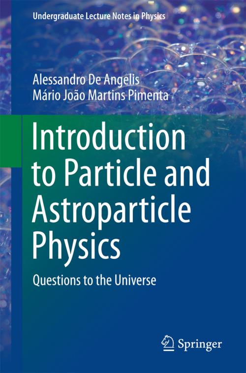 Cover of the book Introduction to Particle and Astroparticle Physics by Alessandro De Angelis, Mário João Martins Pimenta, Springer Milan