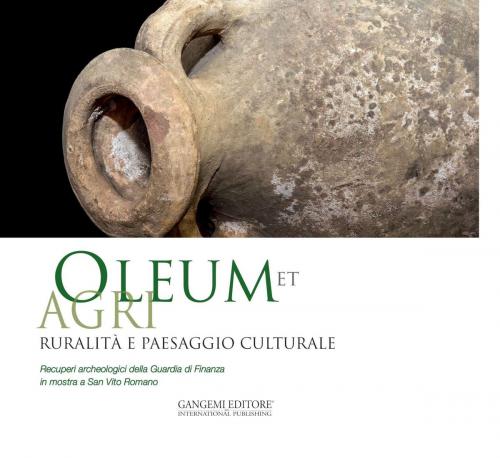 Cover of the book Oleum et agri. Ruralità e paesaggio culturale by AA. VV., Gangemi Editore