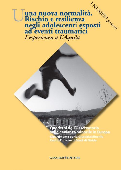 Cover of the book Una nuova normalità. Rischio e resilienza negli adolescenti esposti ad eventi traumatici by AA. VV., Gangemi Editore