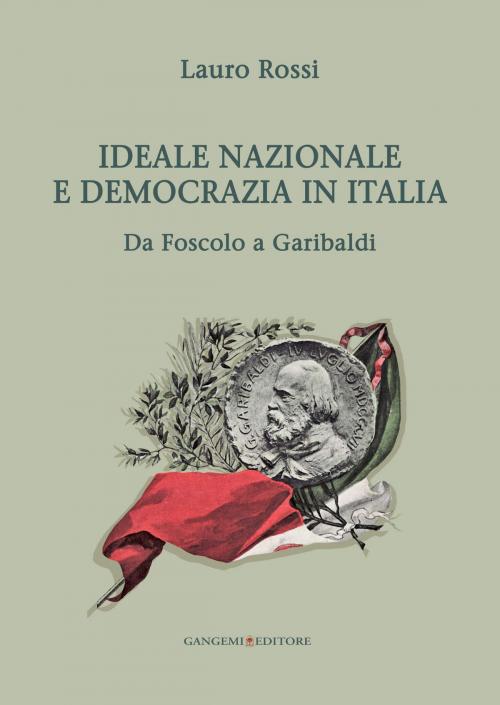 Cover of the book Ideale nazionale e democrazia in Italia by Lauro Rossi, Gangemi Editore