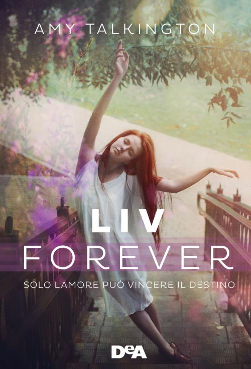 Cover of the book Liv forever by Amy Talkington, De Agostini