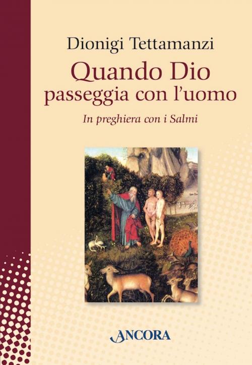 Cover of the book Quando Dio passeggia con l'uomo by Dionigi Tettamanzi, Ancora