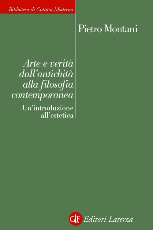 Cover of the book Arte e verità dall'antichità alla filosofia contemporanea by Pietro Montani, Editori Laterza