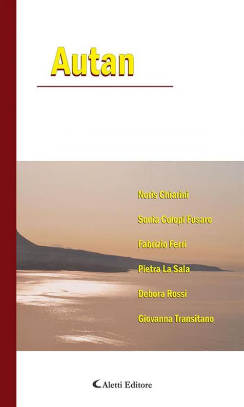 Cover of the book Autan by Giovanna Transitano, Debora Rossi, Pietra La Sala, Fabrizio Ferri, Sonia Colopi Fusaro, Noris Chiarini, Aletti Editore