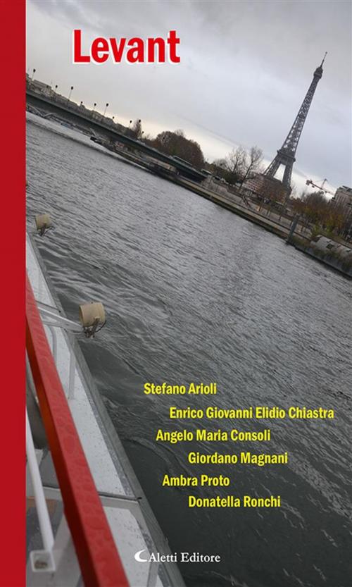 Cover of the book Levant by Donatella Ronchi, Ambra Proto, Giordano Magnani, Angelo Maria Consoli, Enrico Giovanni Elidio Chiastra, Stefano Arioli, Aletti Editore