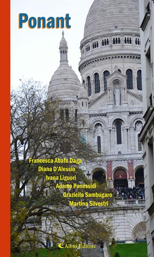 Cover of the book Ponant by Martina Silvestri, Graziella Sambugaro, Adamo Panessidi, Ivana Liguori, Diana D’Alessio, Francesca Abate Daga, Aletti Editore