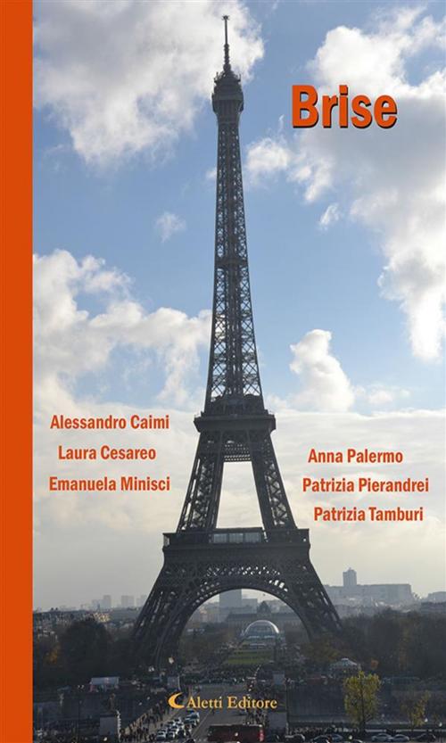 Cover of the book Brise by Patrizia Tamburi, Patrizia Pierandrei, Anna Palermo, Emanuela Minisci, Laura Cesareo, Alessandro Caimi, Aletti Editore