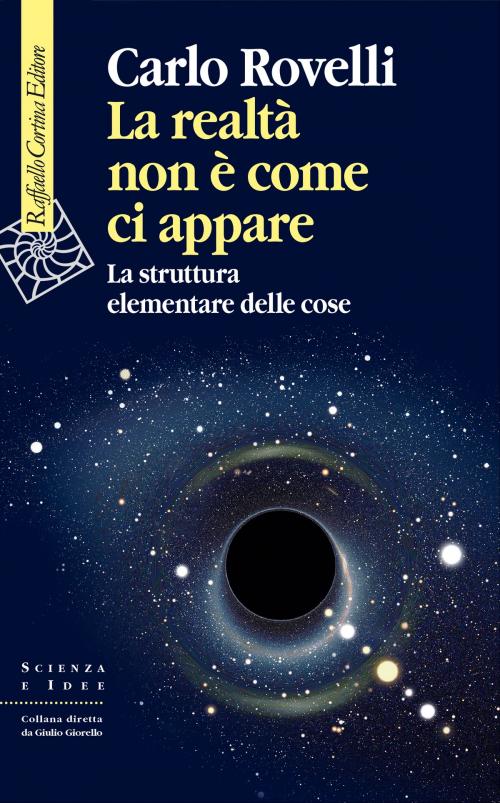 Cover of the book La realtà non è come ci appare by Carlo Rovelli, Raffaello Cortina Editore