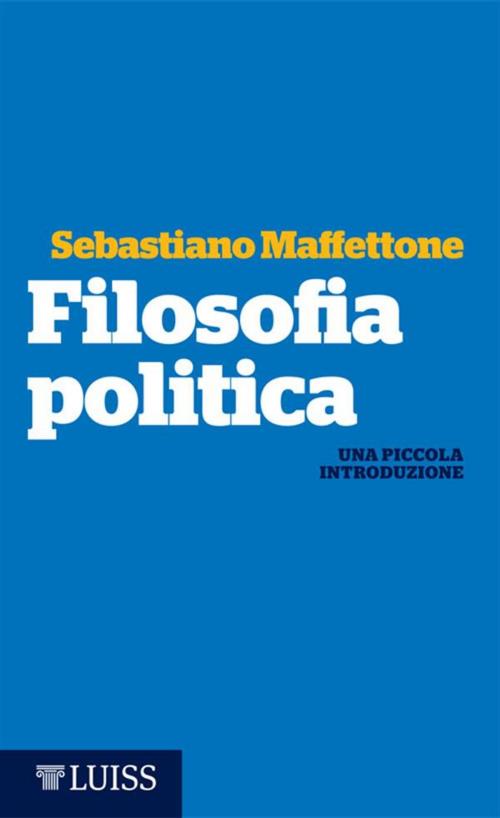 Cover of the book Filosofia politica by Sebastiano Maffettone, LUISS University Press