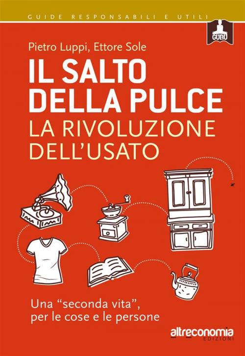 Cover of the book Il salto della pulce. La rivoluzione dell’usato by Ettore Sole, Pietro Luppi, Altreconomia