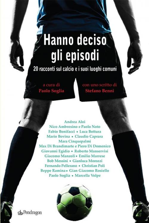 Cover of the book Hanno deciso gli episodi by AA. VV., Edizioni Pendragon