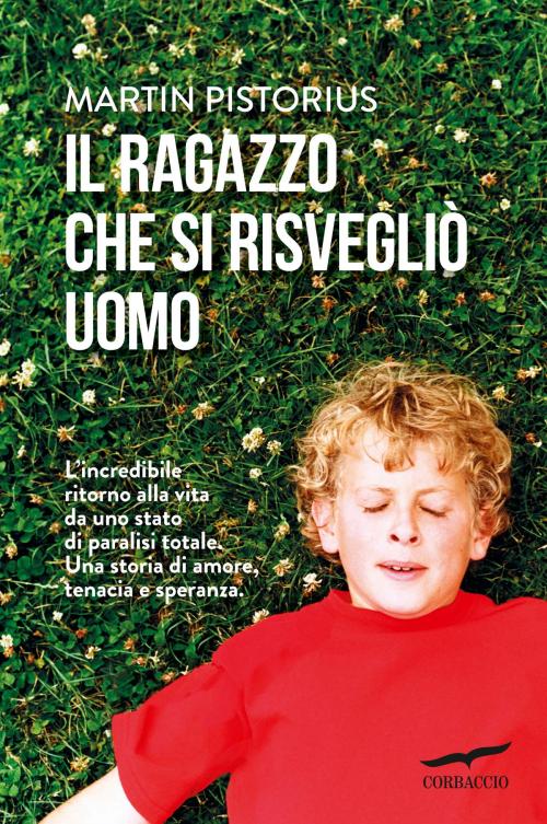 Cover of the book Il ragazzo che si risvegliò uomo by Martin Pistorius, Corbaccio