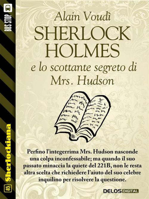 Cover of the book Sherlock Holmes e lo scottante segreto di Mrs. Hudson by Alain Voudì, Delos Digital