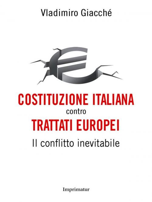 Cover of the book Costituzione italiana contro trattati europei by Vladimiro Giacché, Imprimatur