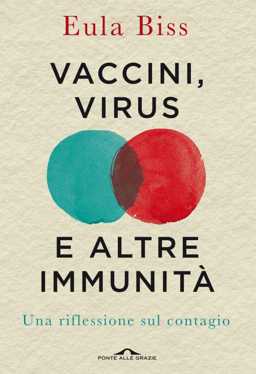 Cover of the book Vaccini, virus e altre immunità by Eula Biss, Ponte alle Grazie
