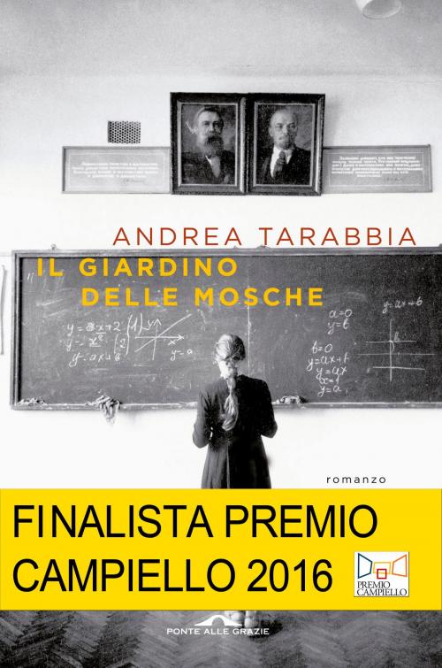 Cover of the book Il giardino delle mosche by Andrea Tarabbia, Ponte alle Grazie