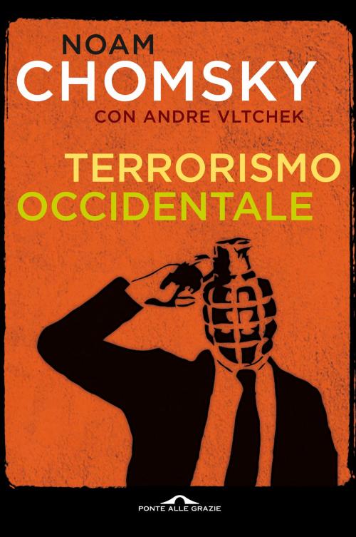 Cover of the book Terrorismo occidentale by Noam Chomsky, Andre Vltchek, Ponte alle Grazie