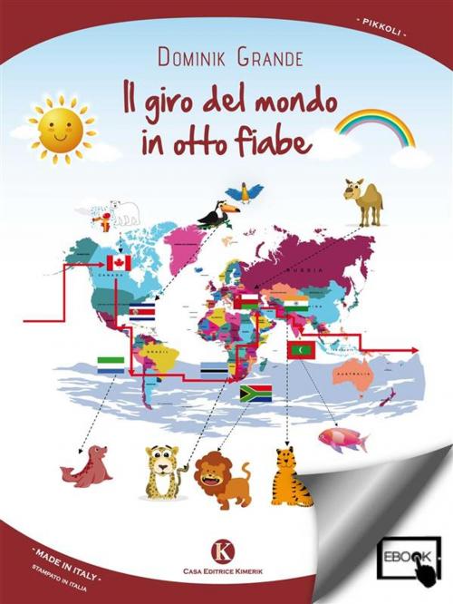 Cover of the book Il giro del mondo in otto fiabe by Grande Dominik, Kimerik