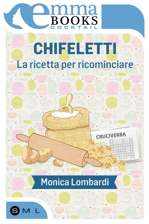 Cover of the book Chifeletti. La ricetta per ricominciare by Monica Lombardi, Emma Books