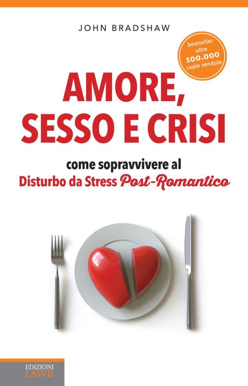 Cover of the book Amore, sesso e crisi by John Bradshaw, Edizioni LSWR