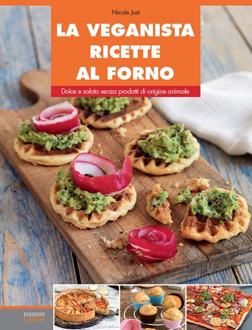 Cover of the book La veganista ricette al forno by Nicole Just, Edizioni LSWR
