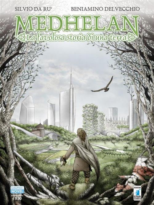 Cover of the book Medhelan - La favolosa storia di una terra by Silvio Da Ru', Beniamino Delvecchio, Edizioni Star Comics