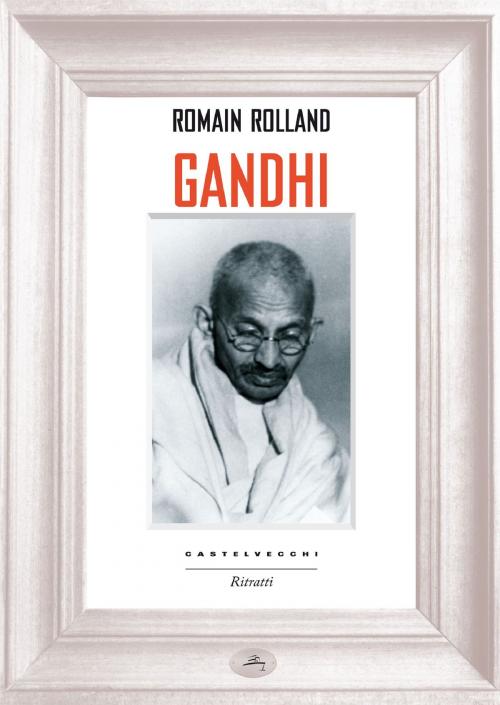 Cover of the book Gandhi by Romain Rolland, Castelvecchi