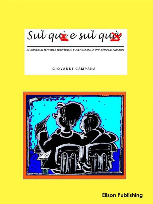 Cover of the book Sul quì e sul quà by Giovanni Campana, Elison Publishing