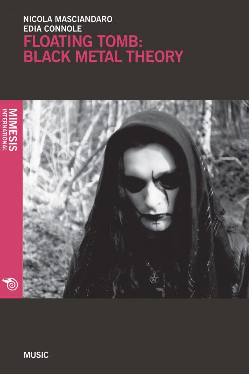 Cover of the book Floating Tomb: Black Metal Theory by Edia Connole, Nicola Masciandaro, Mimesis International