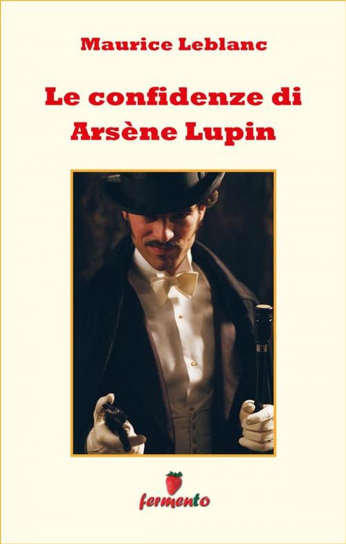 Cover of the book Le confidenze di Arsène Lupin by Maurice Leblanc, Fermento