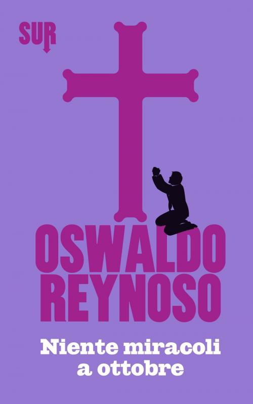 Cover of the book Niente miracoli a ottobre by Oswaldo Reynoso, SUR