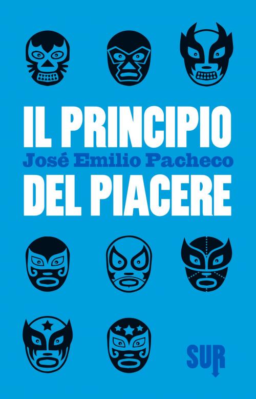 Cover of the book Il principio del piacere by José Emilio Pacheco, SUR