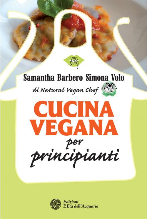 Cover of the book Cucina vegana per principianti by Samantha Barbero, Simona Volo, L'Età dell'Acquario