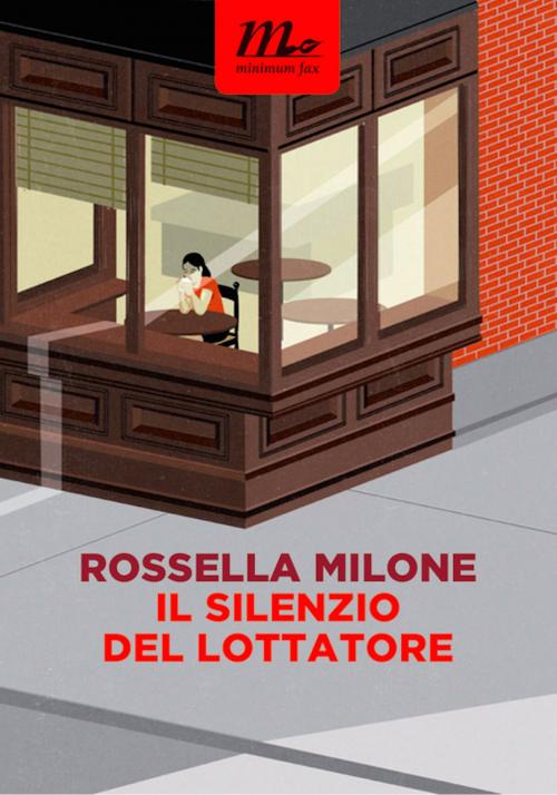 Cover of the book Il silenzio del lottatore by Rossella Milone, minimum fax