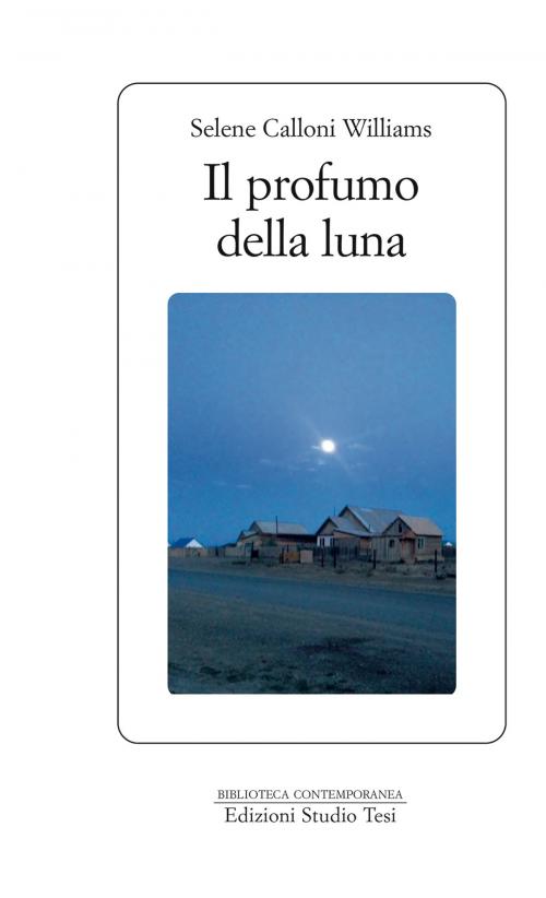 Cover of the book Il profumo della luna by Selene Calloni Williams, Edizioni Studio Tesi