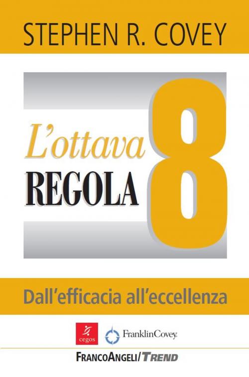 Cover of the book L'ottava regola. Dall'efficacia all'eccellenza by Stephen R. Covey, Franco Angeli Edizioni