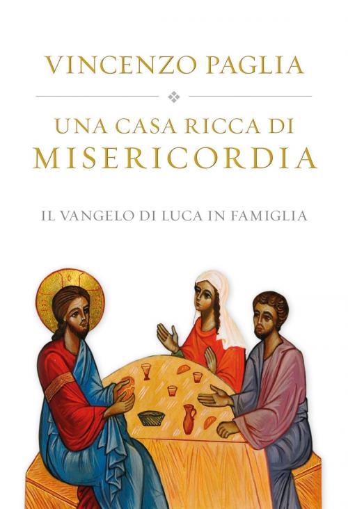 Cover of the book Una casa ricca di misericordia. Il Vangelo di Luca in famiglia by Vincenzo Paglia, San Paolo Edizioni