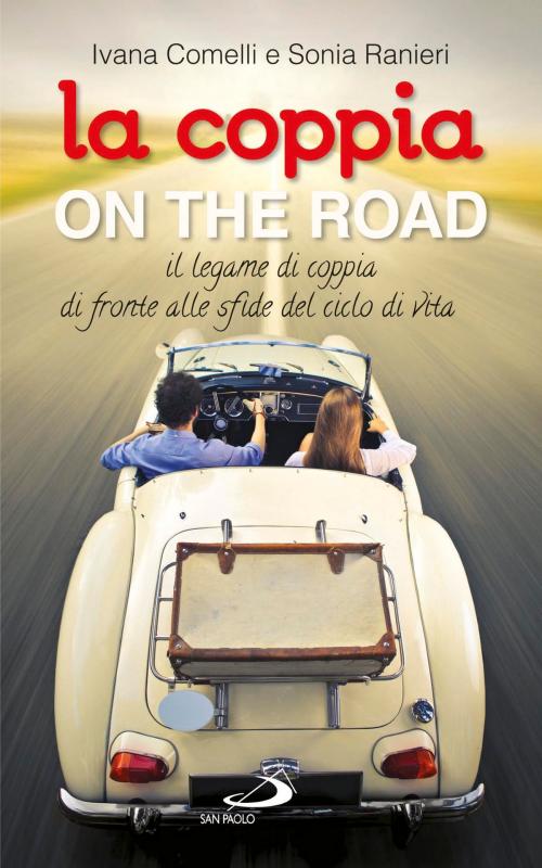 Cover of the book La coppia... on the road. Il legame di coppia di fronte alle sfide del ciclo della vita by Ivana Comelli, Sonia Ranieri, San Paolo Edizioni