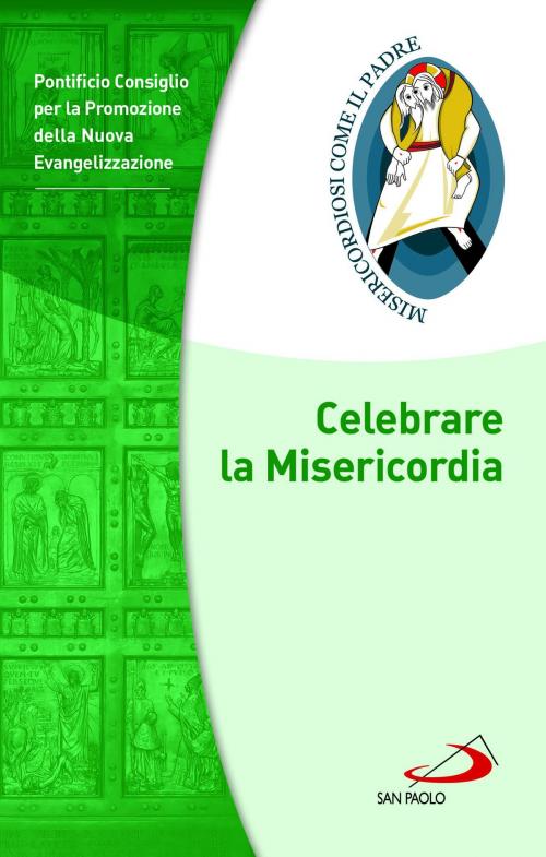 Cover of the book Celebrare la Misericordia by Pontificio Consiglio per la Promozione della Nuova Evangelizzazione, San Paolo Edizioni