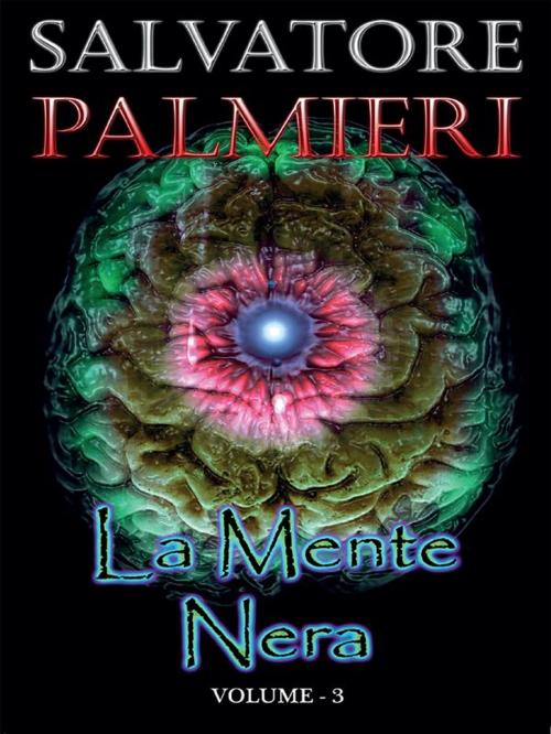 Cover of the book La Mente Nera - (volume 3°) by Salvatore Palmieri, Youcanprint Self-Publishing