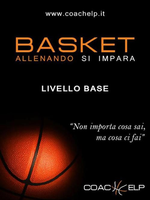 Cover of the book Basket - Allenando si impara by Coachelp, Youcanprint Self-Publishing