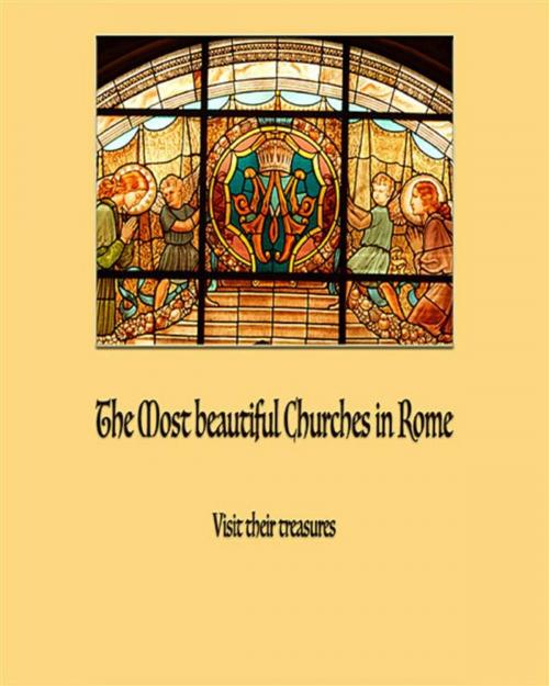 Cover of the book The Most Beautiful Churches In Rome - Jubilee 2015 by Dario Somigli, Youcanprint Self-Publishing